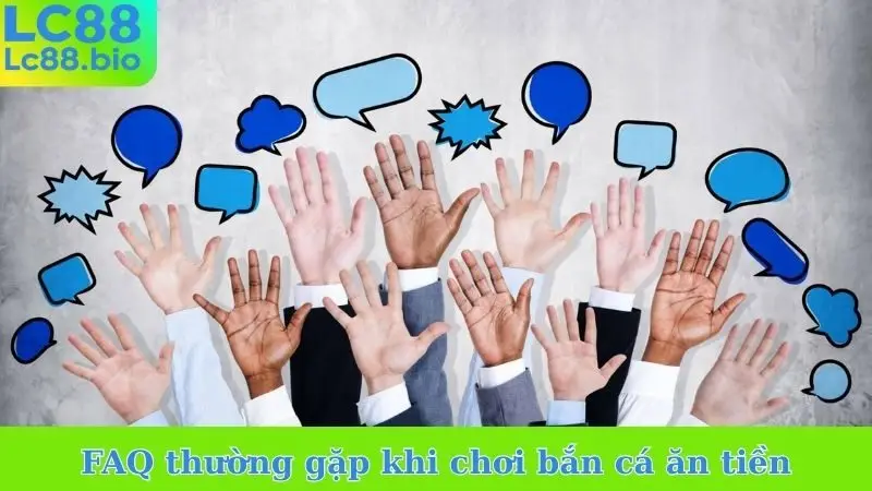 FAQ thường gặp khi chơi bắn cá ăn tiền